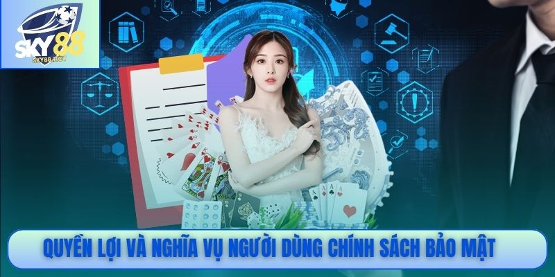 Chính Sách Bảo Mật SKY88 – GDPR, AES-256, Quyền Xóa Dữ Liệu 3 Quyền lợi và nghĩa vụ người dùng chính sách bảo mật