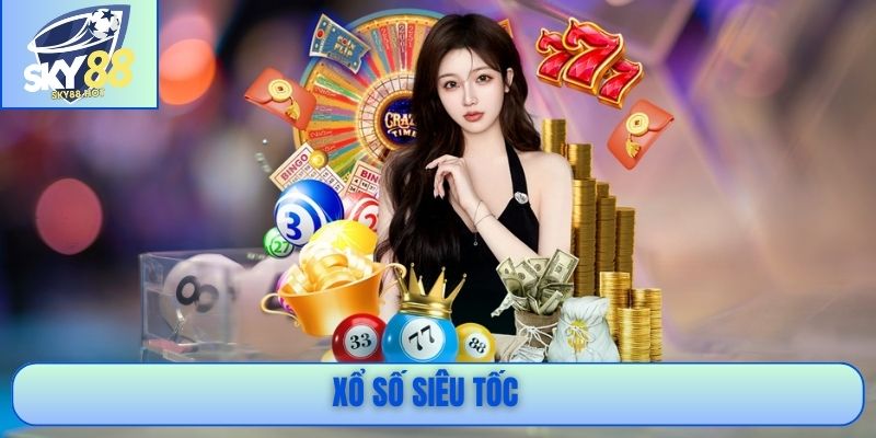 Xổ Số Siêu Tốc - Giải Trí Thần Tốc, Trả Thưởng Siêu Nhanh 1 Xổ số siêu tốc