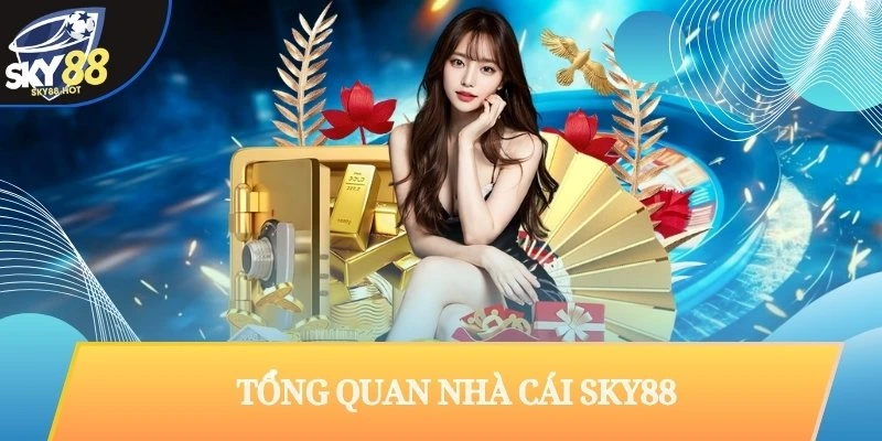 Tổng Quan Nhà Cái SKY88